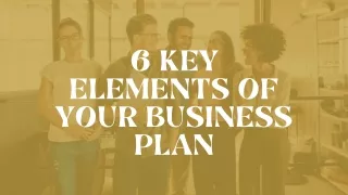 6 Key Elements of Your Business Plan