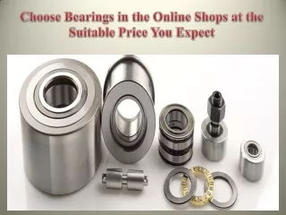 Choose Bearings in the Online Shops at the Suitable Price You Expect