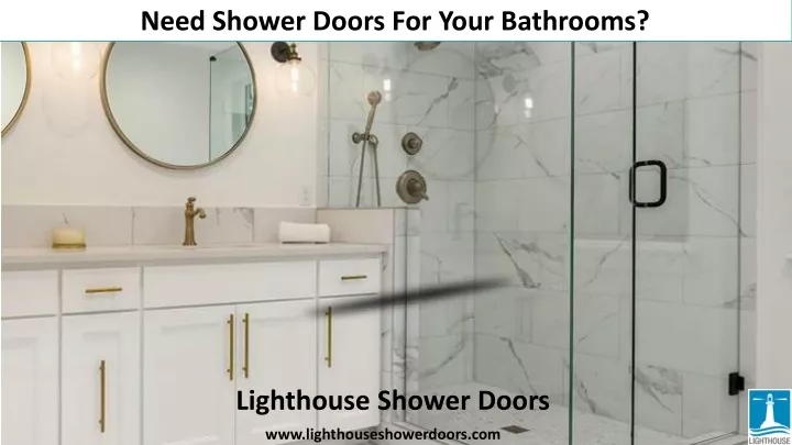 need shower doors for your bathrooms