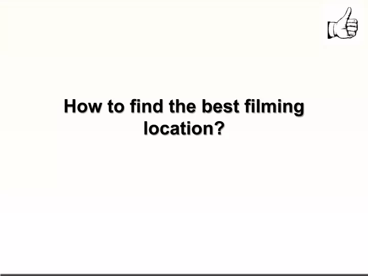 how to find the best filming location