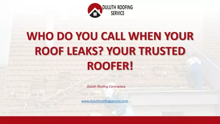 who do you call when your roof leaks your trusted