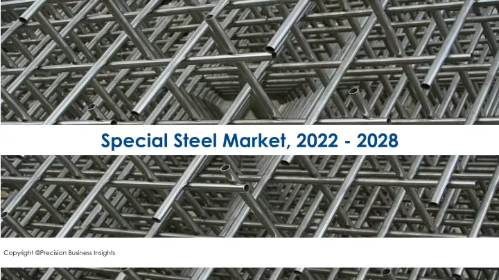 special steel market 2022 2028