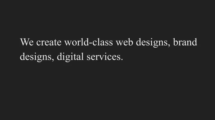 we create world class web designs brand designs