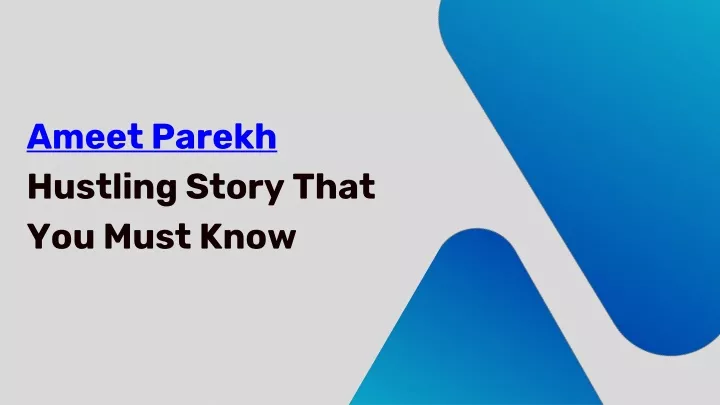 ameet parekh hustling story that you must know