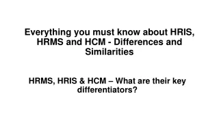 everything you must know about hris hrms and hcm differences and similarities