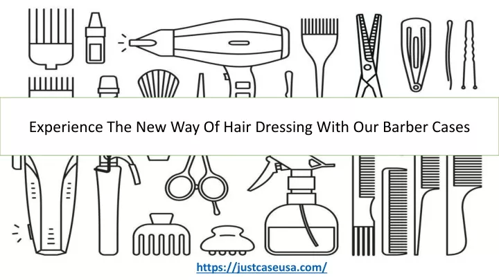 experience the new way of hair dressing with