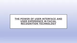 The Power of User Interface and User Experience in Facial Recognition Technology