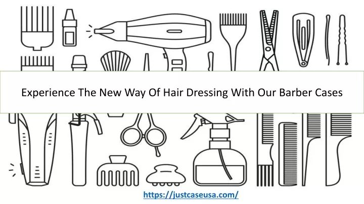 experience the new way of hair dressing with