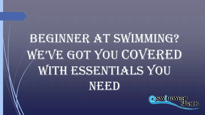 beginner at swimming we ve got you covered with essentials you need