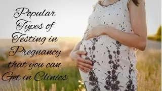 Popular Types of Testing in Pregnancy that you can get in Clinics
