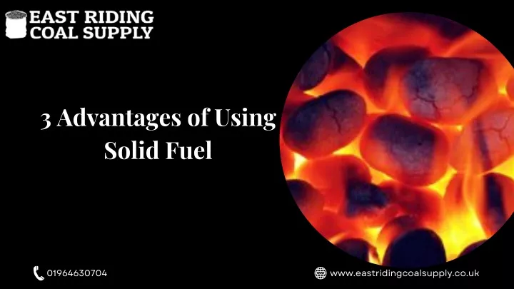 3 advantages of using solid fuel