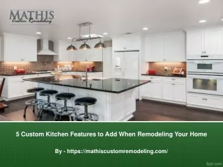 5 Custom Kitchen Features to Add When Remodeling Your Home
