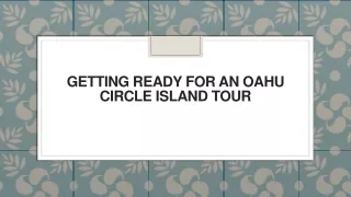 getting ready for an oahu circle island tour