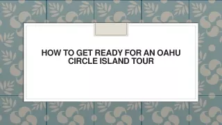 how to get ready for an oahu circle island tour