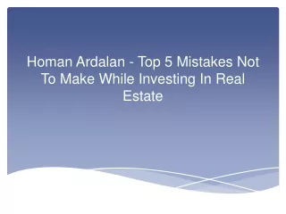 Homan Ardalan - Top 5 Mistakes Not To Make While Investing In Real Estate