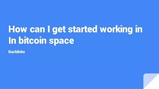 how can i get started working in in bitcoin space