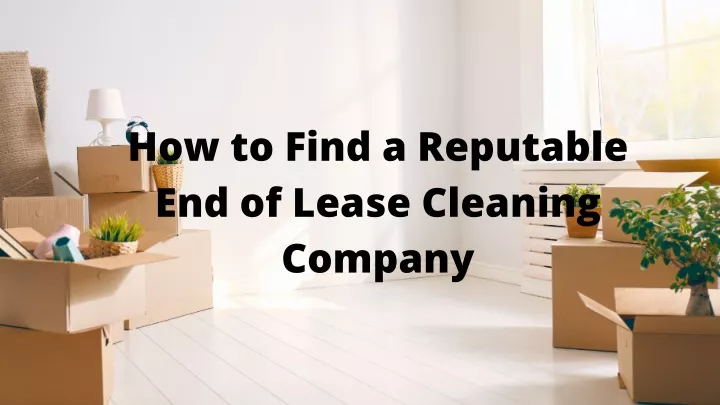 how to find a reputable end of lease cleaning