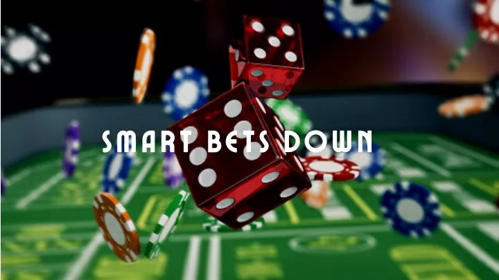 smart bets down