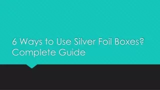 6 ways to use silver foil boxes complete guide