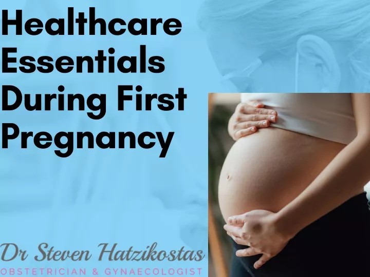 healthcare essentials during first pregnancy