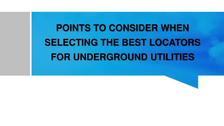 points to consider when selecting the best locators for underground utilities