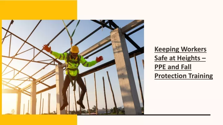 keeping workers safe at heights ppe and fall