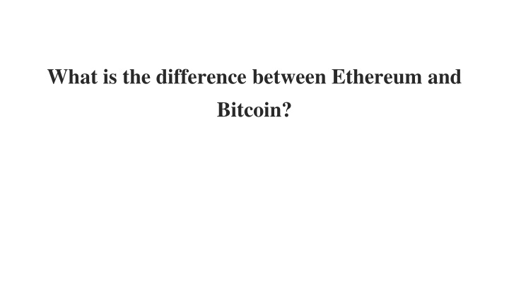 what is the difference between ethereum and bitcoin