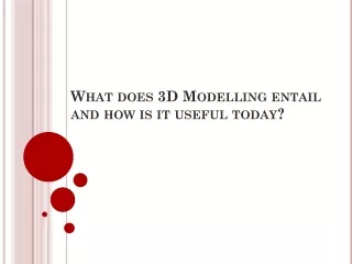 w hat does 3d m odelling entail