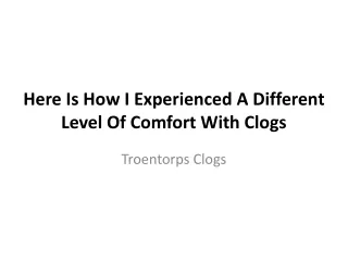 Here Is How I Experienced A Different Level Of Comfort With Clogs