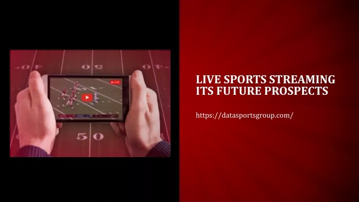 live sports streaming its future prospects