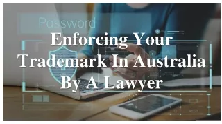 How A Lawyer Can Aid You In Enforcing Your Trademark In Australia