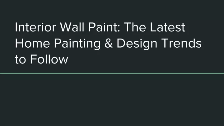 interior wall paint the latest home painting design trends to follow