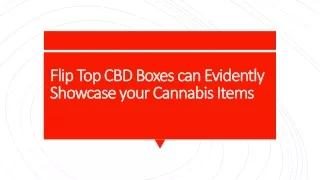 Flip Top CBD Boxes can Evidently Showcase your Cannabis Items