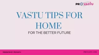 Vastu Tips for Home PPT - ProVastu