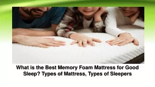 What is the best memory foam mattress for good sleep, Types of mattress, types of sleepers