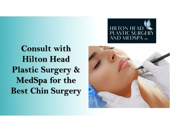 consult with hilton head plastic surgery medspa for the best chin surgery