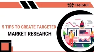 5 Tips To Create Targeted Market Research