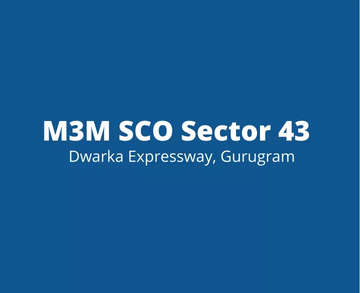 m3m sco sector 43 dwarka expressway gurugram