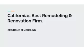 California’s Best Remodeling & Renovation Firm. OMS HOME REMODELING