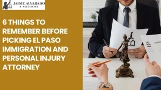 6 Things To Remember Before Picking El Paso Immigration And Personal Injury Attorney