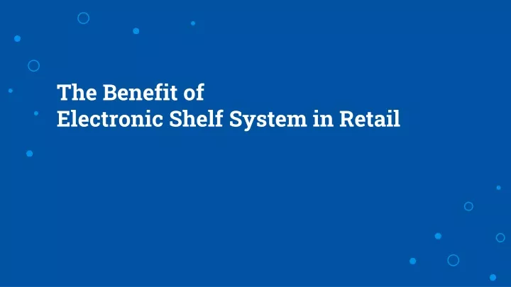 the benefit of electronic shelf system in retail