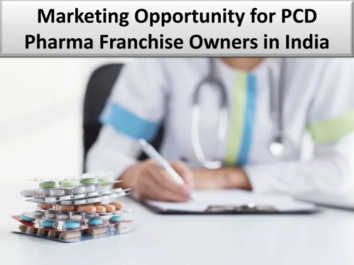 marketing opportunity for pcd pharma franchise owners in india