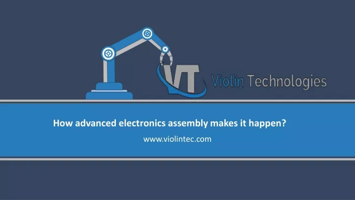 how advanced electronics assembly makes it happen