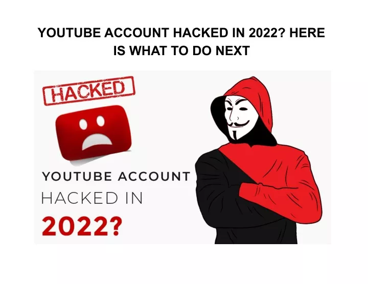 youtube account hacked in 2022 here is what