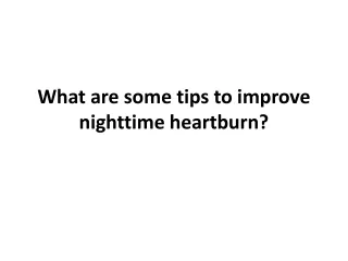what are some tips to improve nighttime heartburn