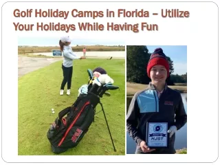 Golf Holiday Camps in Florida – Utilize Your Holidays While Having Fun