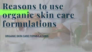 Reasons to use organic skin care formulations