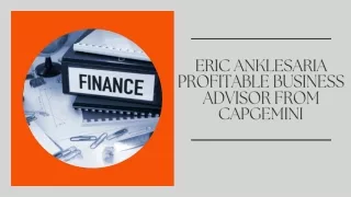 Eric Anklesaria Profitable Business Advisor from Capgemini