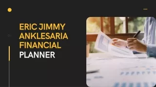 Eric Jimmy Anklesaria Financial Planner