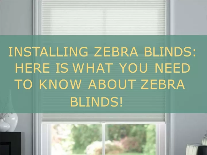 installing zebra blinds here is what you need